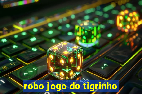 robo jogo do tigrinho